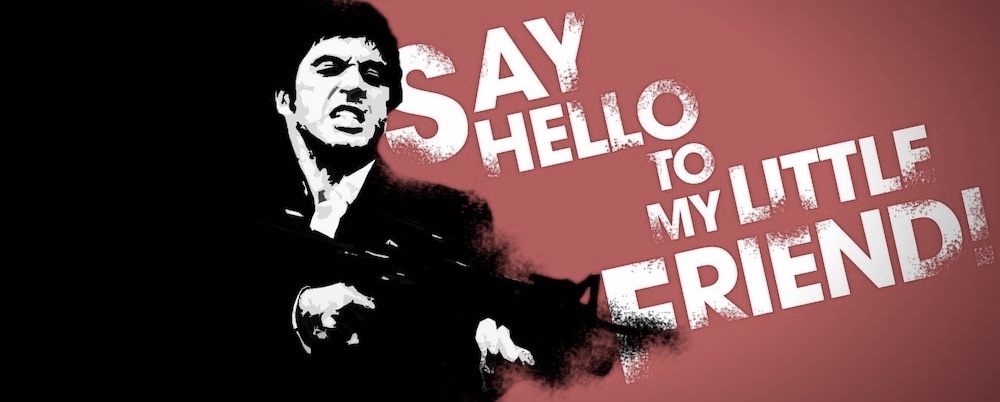 Say hello to my little friend